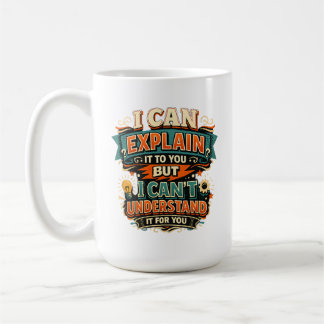 Taza De Café Puedo explicártelo pero no puedo entenderlo