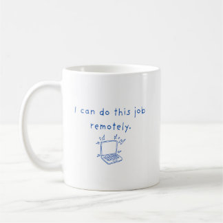 Taza De Café Puedo hacer este trabajo remotamente mug