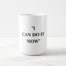 TAZA DE CAFÉ PUEDO HACERLO AHORA