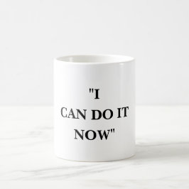 TAZA DE CAFÉ PUEDO HACERLO AHORA