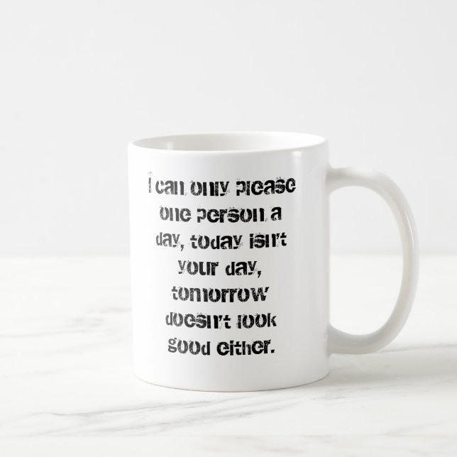 Taza De Café Puedo satisfacer solamente a una persona al día, (Derecha)