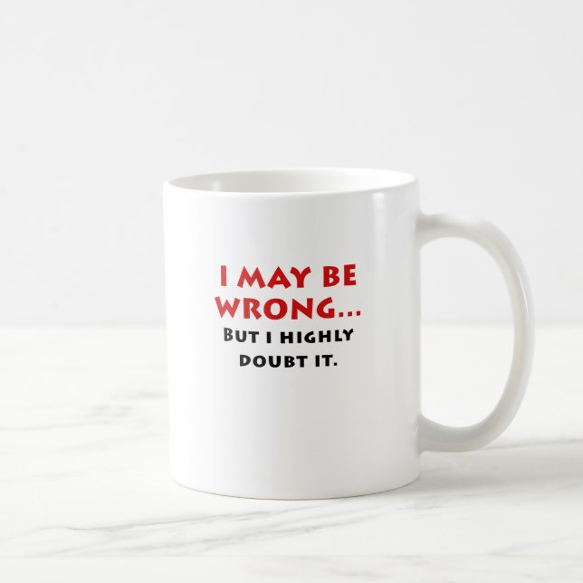 Taza De Café Puedo ser incorrecto pero lo dudo altamente (Derecha)