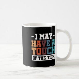 Taza De Café Puedo Tener Un Toque Del Tismo 3