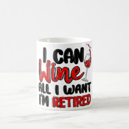 TAZA DE CAFÉ PUEDO VINIR TODO LO QUE QUIERO, ESTOY RETIRADO