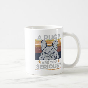 Taza De Café Pug ¿Eres Una Cita Seria Para Un Propietario Franc
