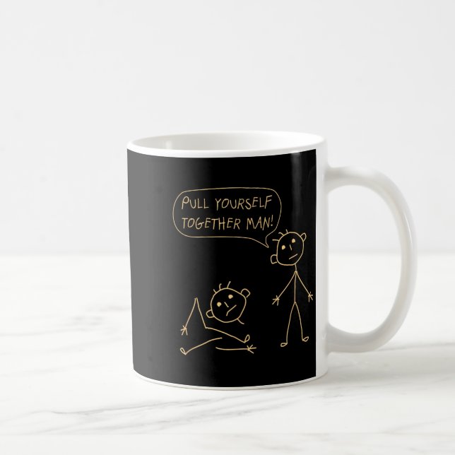 Taza De Café Pull Yourself Together Man Boys Sarcasm Sarcastic  (Derecha)