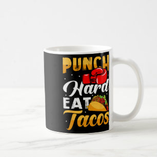 Taza De Café Punch Hard Eat Tacos - Boxeo Kickboxing Kickboxer