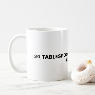 Taza De Café Puse 20 Cucharadas De Azúcar En Mi Café.