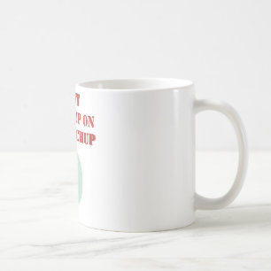 Taza De Café Puse la salsa de tomate en mi salsa de tomate
