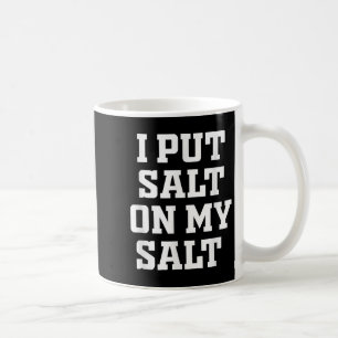 Taza De Café Puse Sal En Mi Sal - Gracioso Nacho Taco Salsa Ide