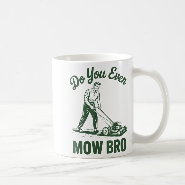 Taza De Café Push Lawn Mower Dad Do You Even Mow Bro Funny Mowi (Derecha)