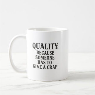 Taza De Café Quality: Because Someone has to...