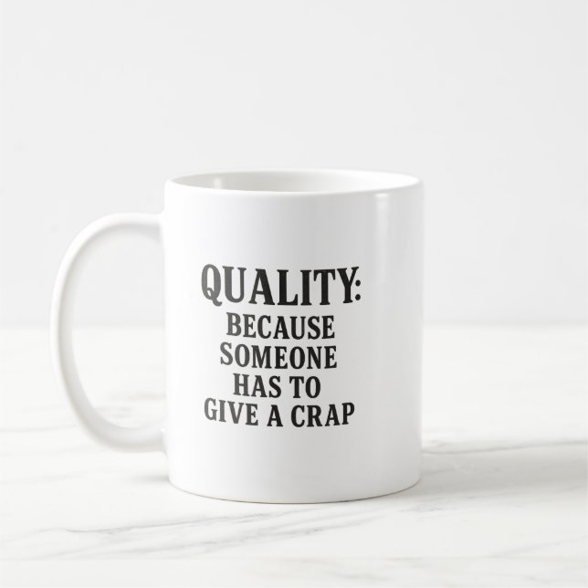 Taza De Café Quality: Because Someone has to... (Izquierda)