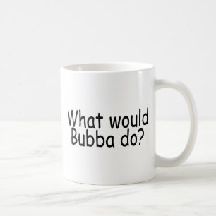 Taza De Café Qué Bubba haría
