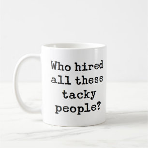 Taza De Café que contrataron a esta gente chabacana