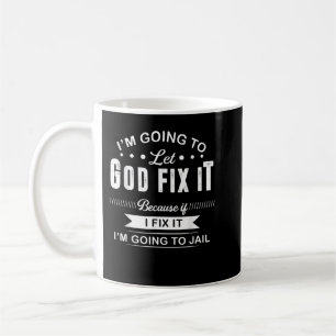 Taza De Café Que Dios Lo Arregle Porque Si Lo Arreglo Voy A Ja