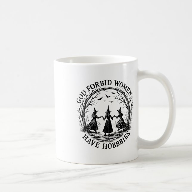 Taza De Café Que Dios prohíba que las mujeres tengan hobbies (Derecha)