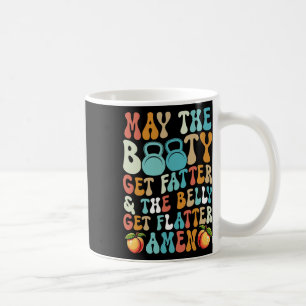 Taza De Café Que El Booty Consiga Un Fatter Gracioso Fitness Ca