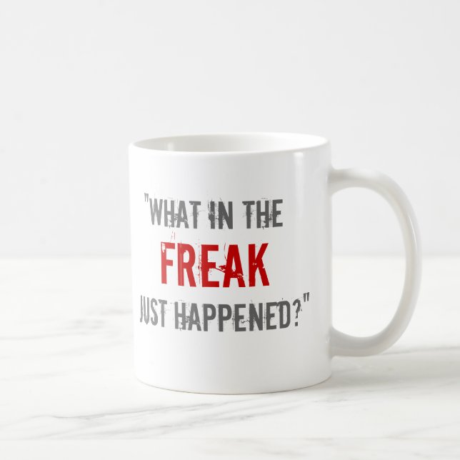 Taza De Café ¿"Qué en el monstruo acaba de suceder? " (Derecha)