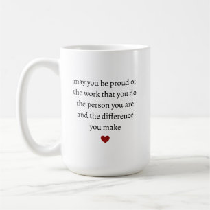 Taza De Café que estés orgulloso del trabajo que haces la perso