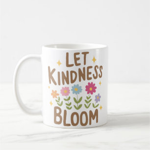 Taza De Café Que florezca la bondad