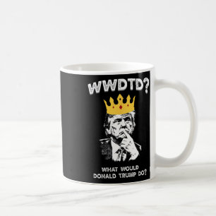 Taza De Café ¿Qué haría Donald Trump? Wwdtd Divertido President