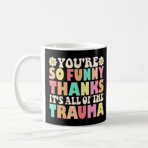 Taza De Café Qué lindo eres tan gracioso gracias a todo el trau