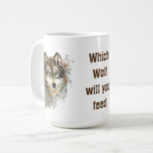 Taza De Café "Qué lobo vas a alimentar" Inspirador Wolf Art