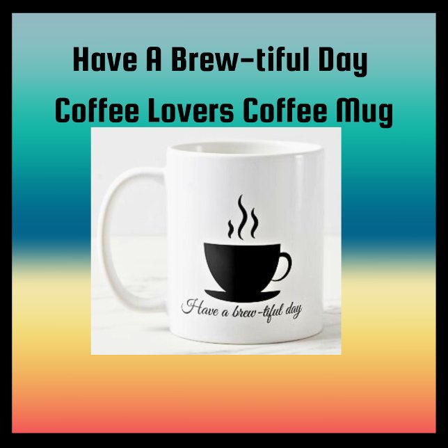 Taza De Café Que los amantes del café tengan un buen día (Subido por el creador)