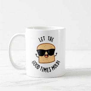 Taza De Café Que los buenos tiempos se burlen de los graciosos