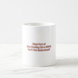 Taza De Café ¿Qué parte de Deja de tomarme el pelo?