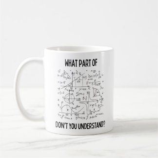 Taza De Café ¿Qué Parte De Las Matemáticas No Entiendes?