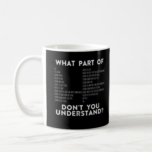 Taza De Café ¿Qué Parte De No Entiendes? CNC Machinist (Izquierda)