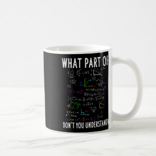 Taza De Café ¿Qué parte de no entiendes para profesor de matemá