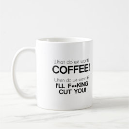 Taza De Café ¿Qué queremos? Café!