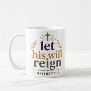 Taza De Café Que reine su voluntad Cita de aliento cristiano