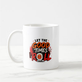 Taza De Café Que rueden los buenos tiempos