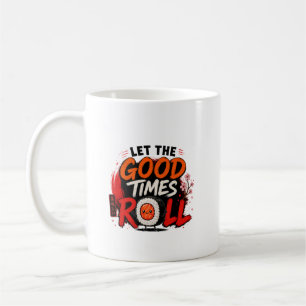 Taza De Café Que rueden los buenos tiempos