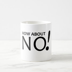 Taza De Café ¡Qué tal el NO! Café mug