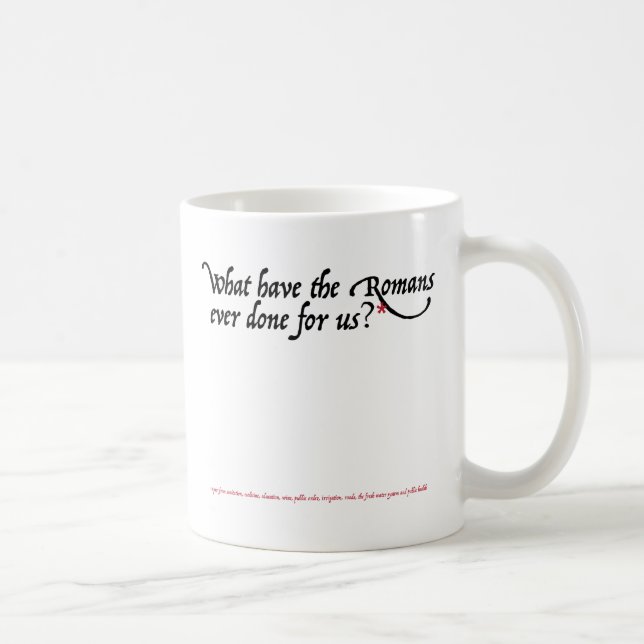 Taza De Café Qué tienen los romanos hechos nunca para nosotros (Derecha)