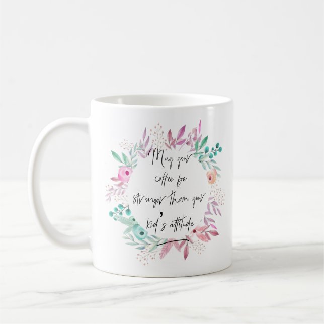 Taza De Café Que tu café sea más fuerte que la actitud del niño (Izquierda)