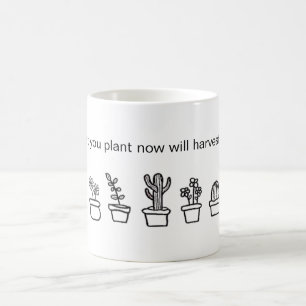 Taza De Café "qué usted ahora planta cosechará más adelante"