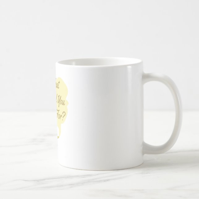 Taza De Café Qué usted desea (Derecha)