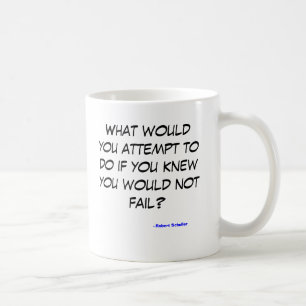 Taza De Café Qué usted hace si usted no podría fallar