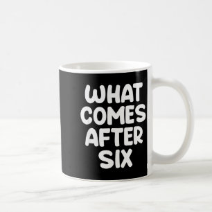 Taza De Café ¿Qué viene después de Seis Funny 6 7 Meme Seis Sie