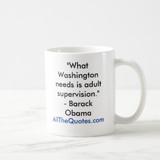 Taza De Café "Qué Washington necesita es la supervisión adulta.