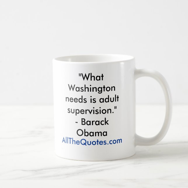 Taza De Café "Qué Washington necesita es la supervisión adulta. (Derecha)