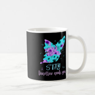 Taza De Café Quédate mañana te necesita suicidarte para preveni