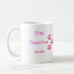 Taza De Café Quédate Pawsitivo Tipo – Cita Divertida de Huella