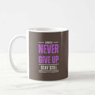 Taza De Café Quédate quieto, nunca te rindas
